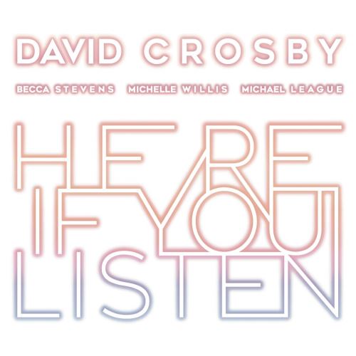 David Crosby - Here if you listen